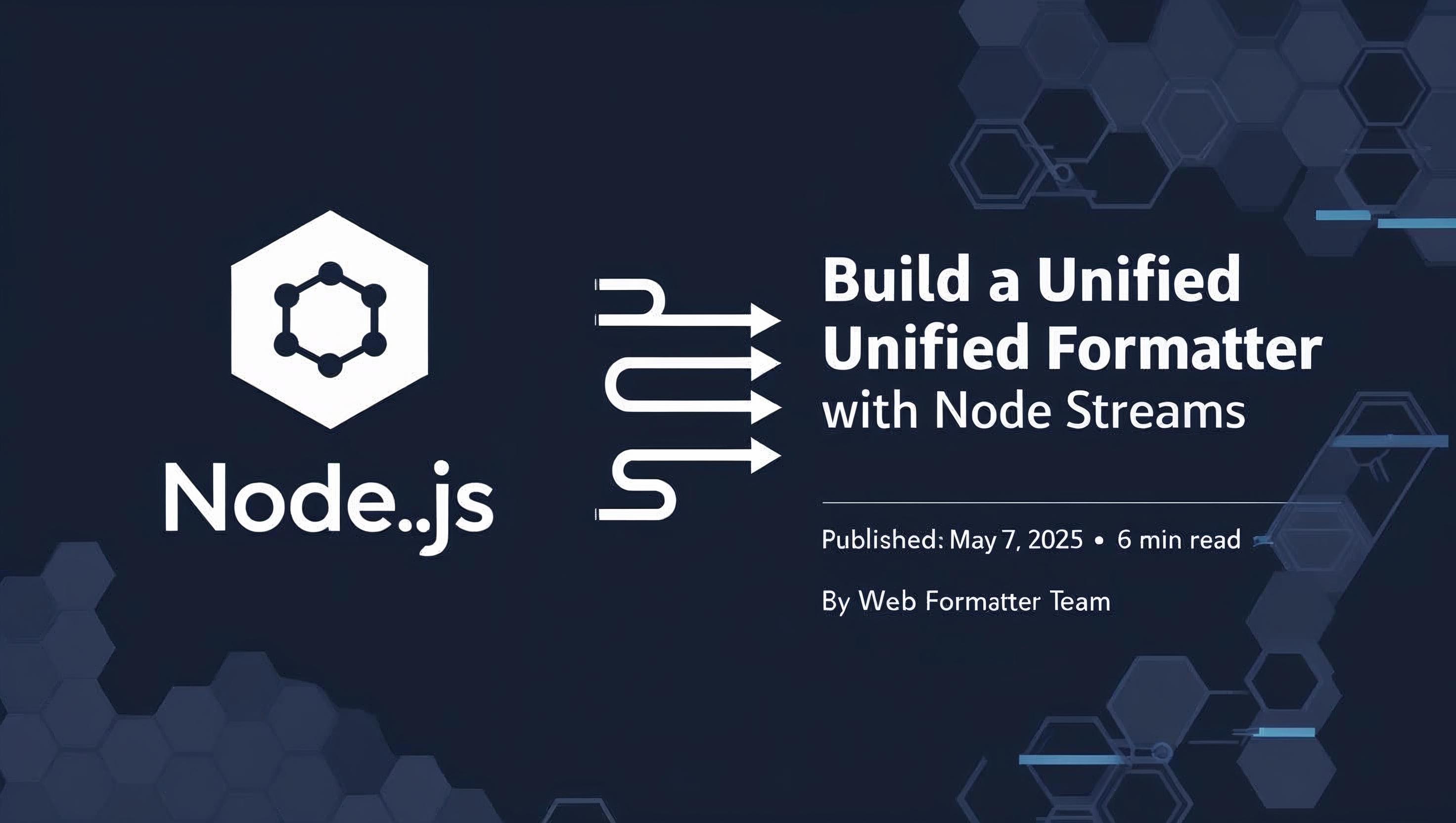 Build a Unified Formatter with Node Streams | Web Formatter Blog